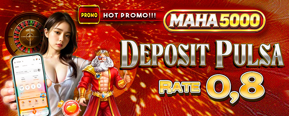 MAHA5000 PROMO DEPOSIT PULSA