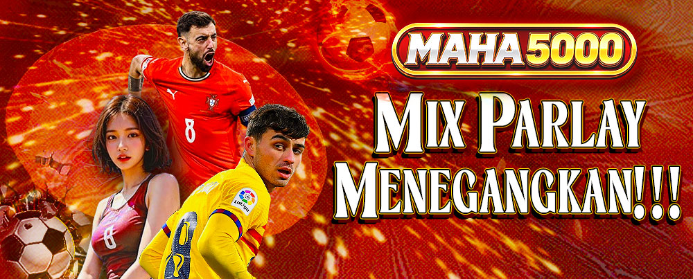 MAHA5000 MIX PARLAY MENEGANGKAN!!!
